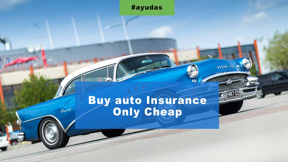 ⇨ Buy Auto Insurance Only Cheap | 【 MORE INFORMATION